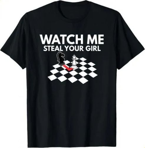 T-shirtt-shirtwatch Me Steal Your Girl 2026 T Shirt - Funny Chess_viptrois.com
