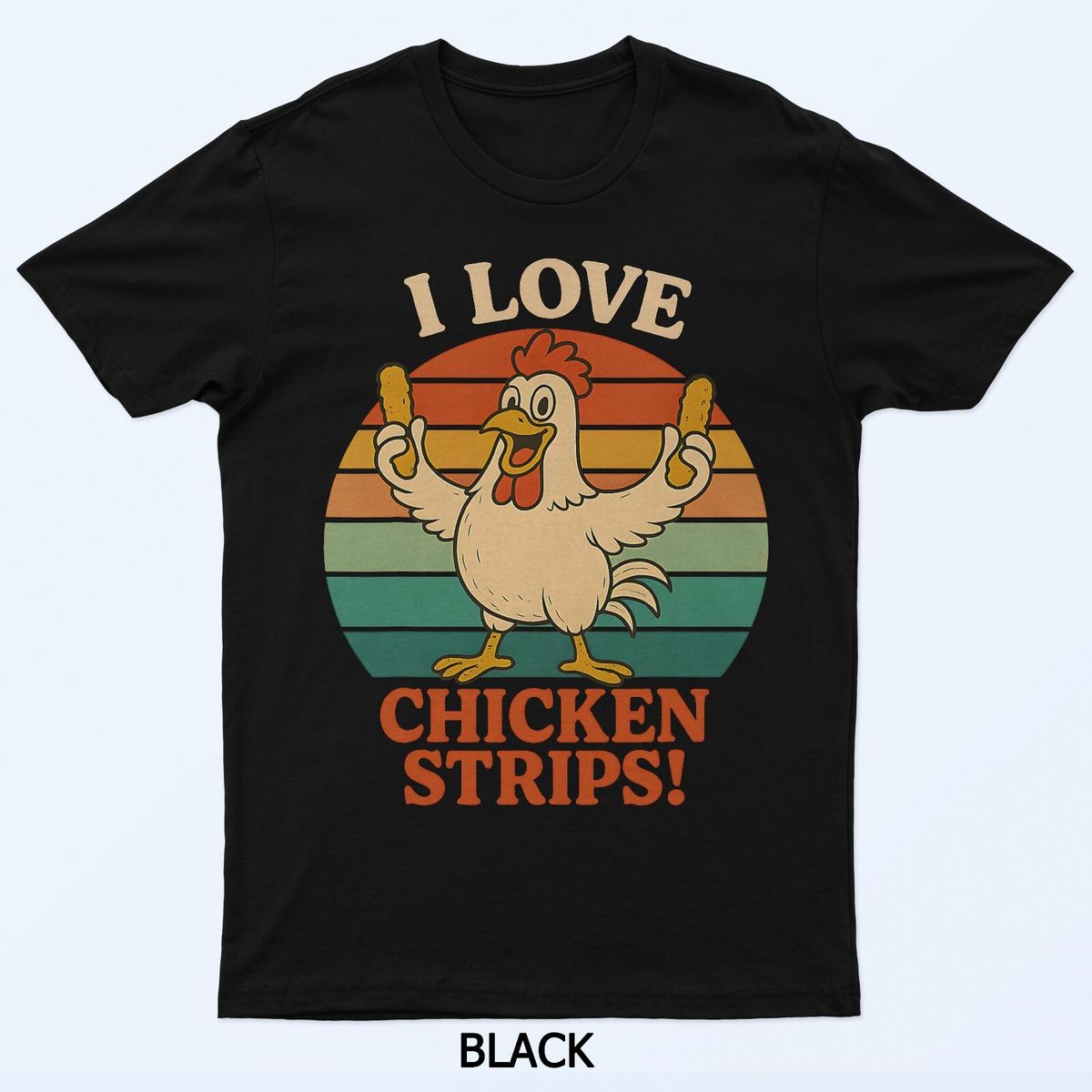I Love Chicken Strips Funny Chicken Fast Food Lover T-Shirt Mens Womens Tees Top_viptrois.com