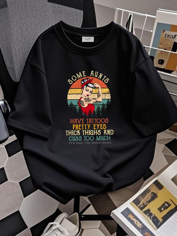 Some Aunts Have Tattoos Pretty Eyes Cuss Too Much It's Me I'm Cool AunT T Shirt Stylish Top For Everyday Wear Stretched Slightly Versatile Summer_viptrois.com