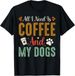 T-shirtall 2026 I Need Is Coffee And My Dogs T-shirt Gift Unisex_viptrois.com