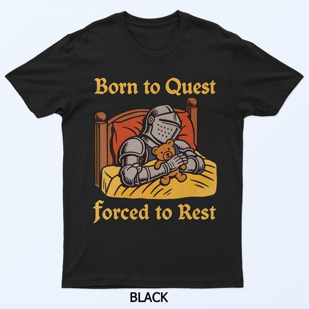 Born To Quest Forced To Rest T-Shirt Mens Womens Tees Top_viptrois.com