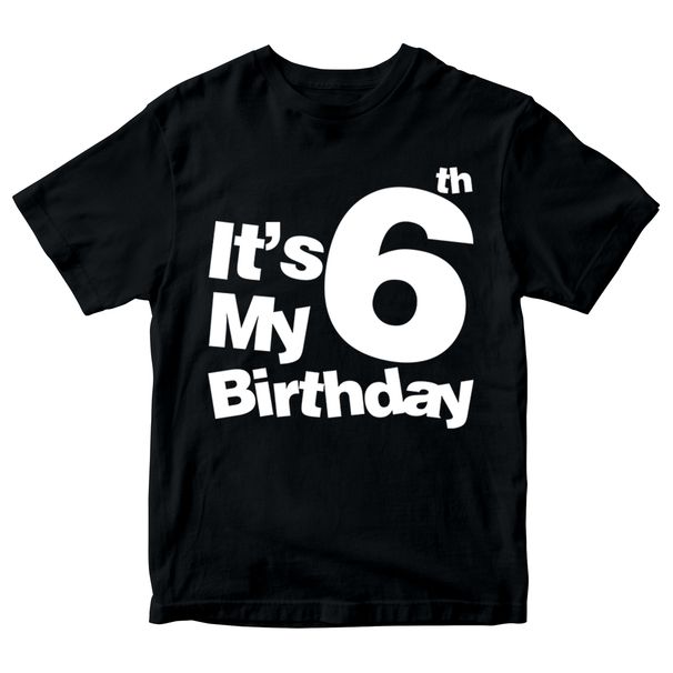 It's My 6th Birthday Boys Girls 100% Cotton T-shirt Mens Tees Top Birthday Years Old Gift Present_viptrois.com