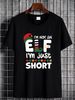 I'm Not An Elf I'm Just Short T-Shirt Novelty Secret Santa Joke Christmas Gift Top Tee Stretched Graphic Soft Casual Fashion Versatile_viptrois.com