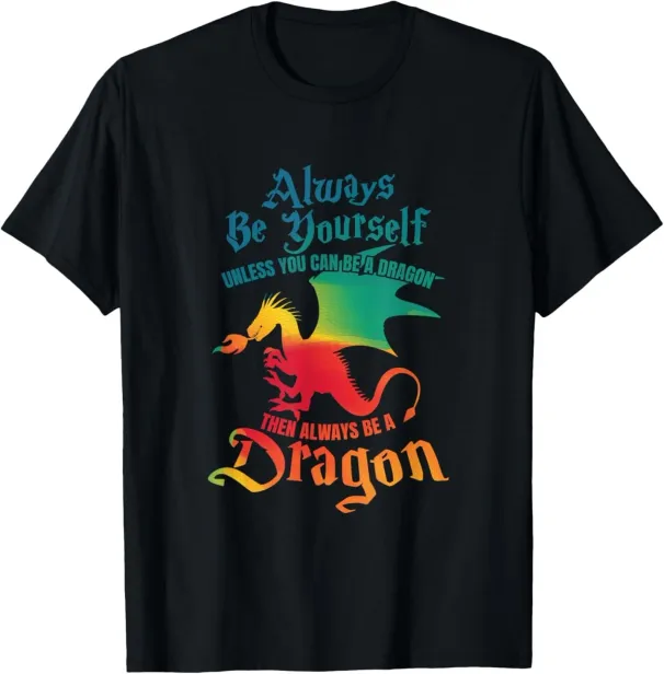 Always Be Yourself Unless You Can Be A Dragon Gift Short Sleeve T-Shirt Mens Womens Tees Top_viptrois.com