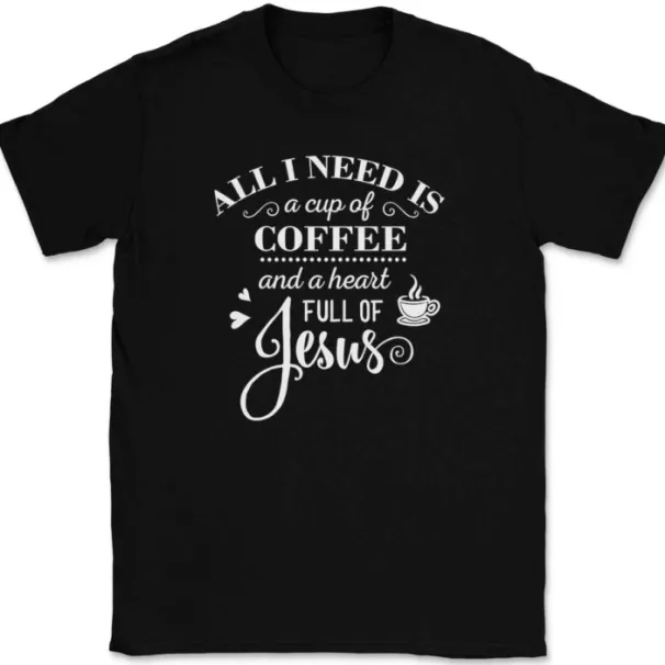 All I Need Is A Cup Of Coffee And A Heart Full Of Jesus T-Shirt Mens Womens Tees Top Christian Tee_viptrois.com