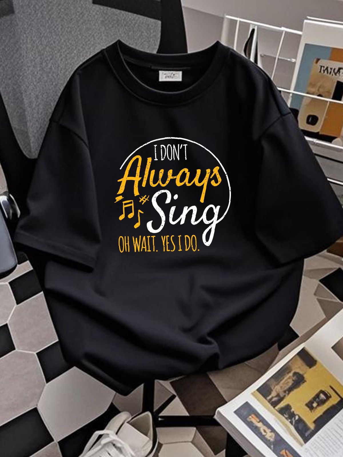 I Don't Always Sing Musical Broadway Theatre T-Shirt S-5XL Comfortable Fashion Designer Clothes Versatile Casual Stylish Homme Soft Slightly_viptrois.com