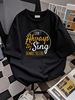 I Don't Always Sing Musical Broadway Theatre T-Shirt S-5XL Comfortable Fashion Designer Clothes Versatile Casual Stylish Homme Soft Slightly_viptrois.com