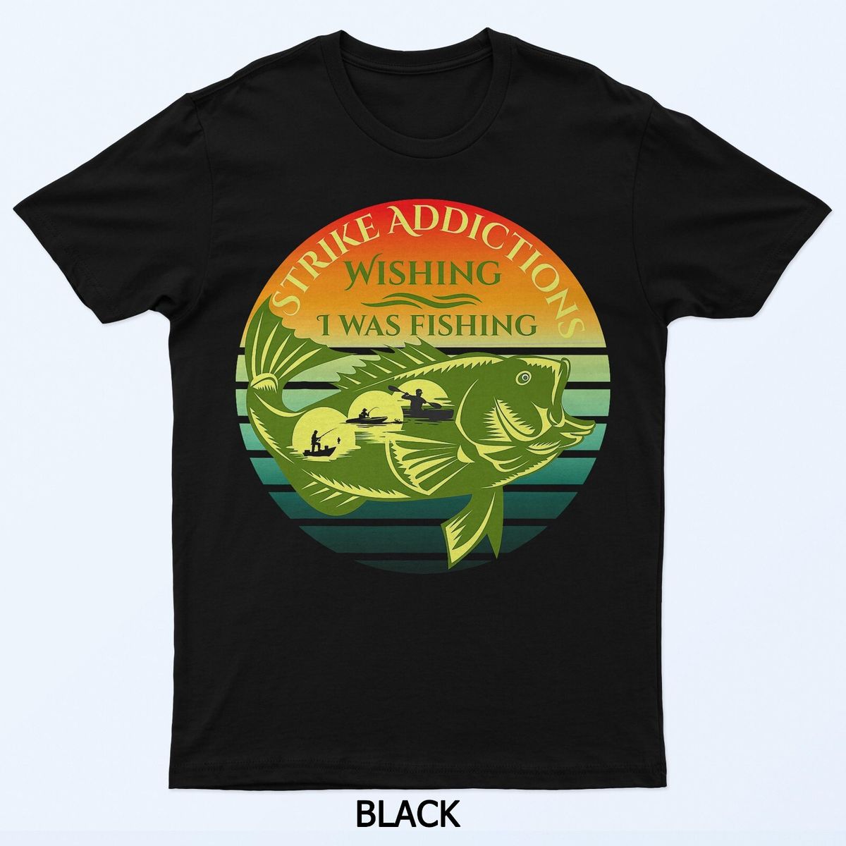 Strike Addictions Wishing I Was Fishing T-Shirt Mens Womens Tees Top_viptrois.com