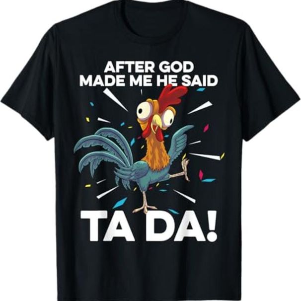 Después Que Dios Me Hizo, Dijo "Ta Da" Gallinas Divertidas - Camiseta Gallina Divertida, Granjero, Camiseta De Granja_viptrois.com