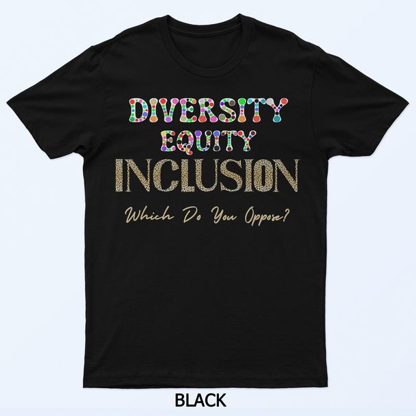 Leopard Print Diversity Equity Inclusion Which Do You Oppose T-Shirt Mens Womens Tees Top_viptrois.com