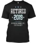 Retired 2019 Funny Retirement Gift T-Shirt Mens Womens Tees Top Size S To 4XL_viptrois.com