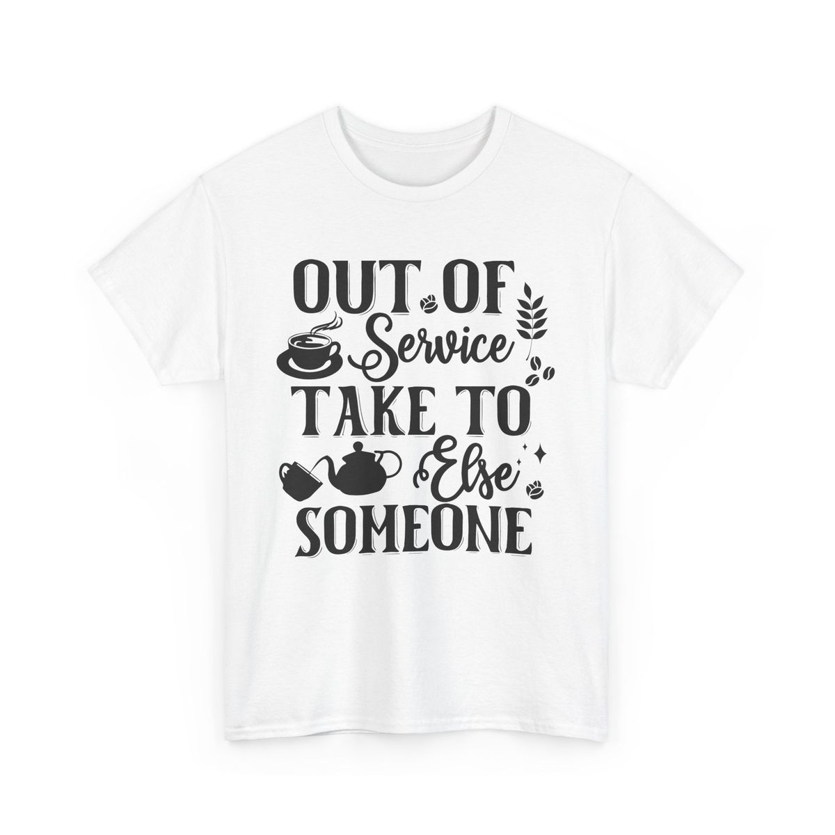 Coffee Mode On T-Shirt Mens Womens Tees Top | Out Of Service Take To Someone Else Coffee T-Shirt Mens Womens Tees Top_viptrois.com