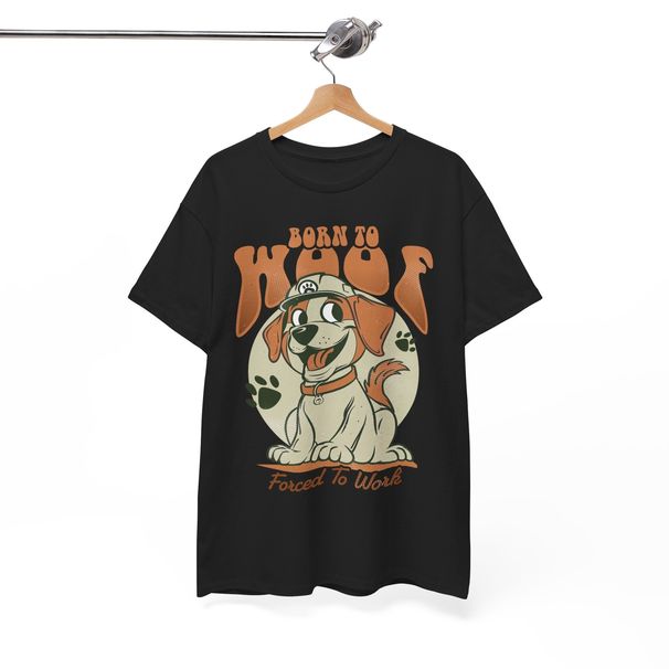Born To Woof Forced To Work T-Shirt Mens Womens Tees Top - Goofy Fun Tee For Lighthearted_viptrois.com