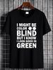 I Might Be Colorblind But I Know I Look Good In Green Unisex T-Shirt Stylish Soft Casual Fashion Streetwear Summer Versatile Slightly_viptrois.com