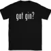 Got Gin T-Shirt Mens Womens Tees Top Tee Funny Drinking Party Bar Gift_viptrois.com