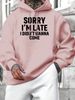 Men's Autumn And Winter Casual Fashion Loose Hooded Sweatshirt, Sorry Im Late I Did Want To Come, Printed Warm Long Sleeved Pullover_viptrois.com