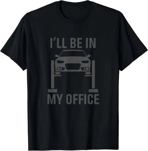 I'll Be In My Office Garage Car Mechanics Gift T-Shirt Mens Womens Tees Top_viptrois.com