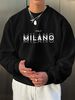 Men's Loose Casual Fashion MILANO ITALIA Letter Pattern Printed Round Neck Long Sleeved Sweatshirt Suitable For Autumn And Winter Wear_viptrois.com