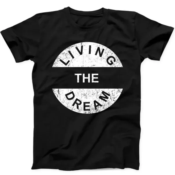 Living The Dream Slogan Funny Quote Army Military Gift Tee Black T Shirt Mens Womens Tees Top 100_viptrois.com