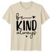 Be Kind Always T-Shirt Mens Womens Tees Top Positive Slogan Graphic Tee Kindness_viptrois.com