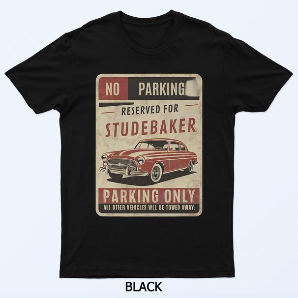No Parking - Reserved For Studebaker Only Vintage Graphic T-Shirt Mens Womens Tees Top_viptrois.com