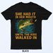 She Had It In Her Mouth Until The Walked In T-Shirt Mens Womens Tees Top_viptrois.com