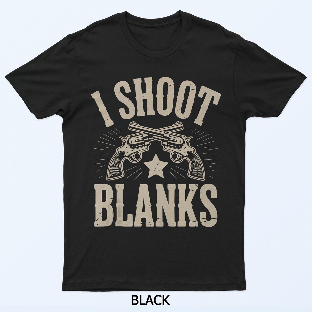 I Shoot Blanks Vasectomy Humor Design T-Shirt Mens Womens Tees Top_viptrois.com