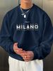 Men's Loose Casual Fashion MILANO ITALIA Letter Pattern Printed Round Neck Long Sleeved Sweatshirt Suitable For Autumn And Winter Wear_viptrois.com