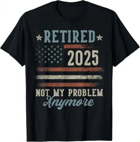 T-shirtretired 2025 2026 Not My Problem Anymore Us Flag Retiremen_viptrois.com