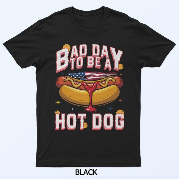 Bad Day To Be A Hot Dog Funny Patriotic BBQ Humor Joke T-Shirt Mens Womens Tees Top_viptrois.com