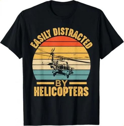 2026 T-shirtt-shirteasily Distracted By Helicopters Funny Helicop_viptrois.com