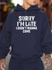 Men's Autumn And Winter Casual Fashion Loose Hooded Sweatshirt, Sorry Im Late I Did Want To Come, Printed Warm Long Sleeved Pullover_viptrois.com