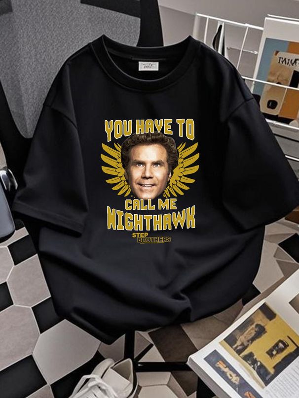 Step Brothers Movie You Have To Call Me Night Hawk Will Ferrell Men's T Shirt Top For Everyday Wear Graphic Breathable Casual Stretched Fashion_viptrois.com