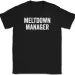Meltdown Manager T-Shirt Mens Womens Tees Top Funny Parent Mothers Day Mom Dad Humor Gift Text Tee_viptrois.com