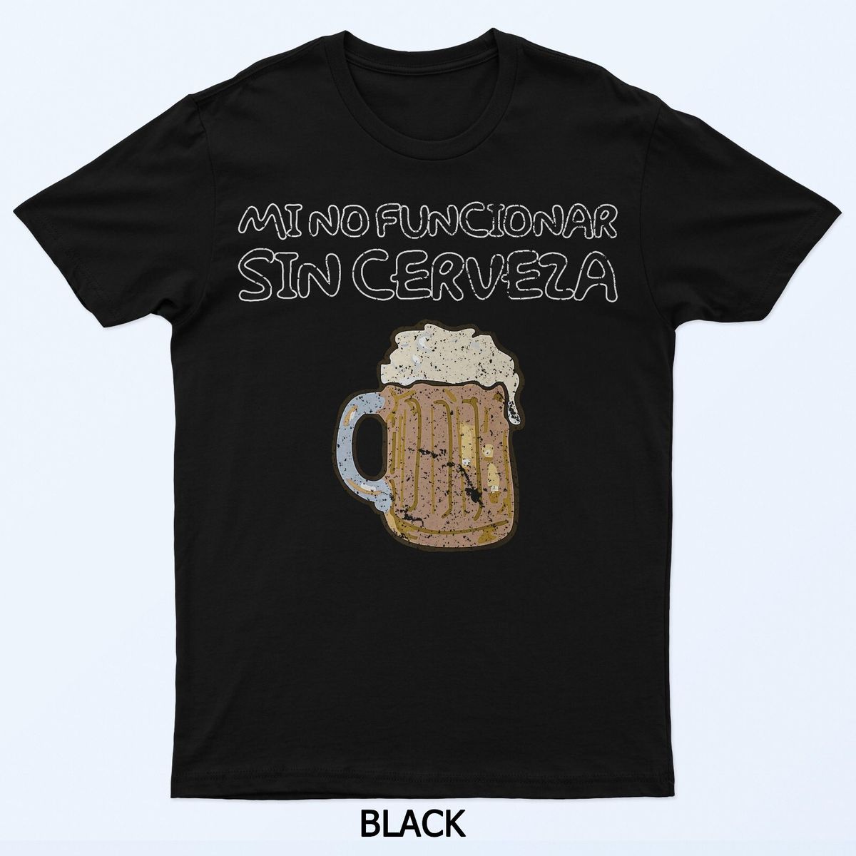 Mi No Funcionar Sin Cerveza T-Shirt Mens Womens Tees Top_viptrois.com
