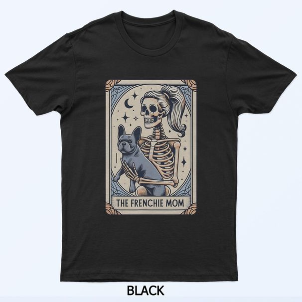 Frenchie Dog Mom Tarot Card, French Bulldog Skeleton Mom T-Shirt Mens Womens Tees Top_viptrois.com