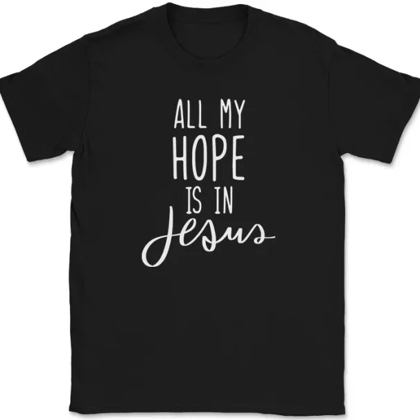All My Hope Is In Jesus T-Shirt Mens Womens Tees Top Christian Pray Praise Worship God Text Tee_viptrois.com