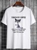 NEW LIMITED Touch My Coffee I Will Slap You So Hard Even Google - Cat T-Shirt Slightly Soft Stylish Stretched Streetwear Unisex Breathable Casual_viptrois.com