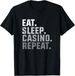 T-shirteat Sleep Casino 2026 Repeat T-shirt - The Gambling Gift T_viptrois.com