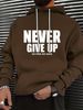 Men's Autumn And Winter Casual Fashionable Loose Hooded Sweater NEVER GIVE UP Letter Print Warm Long Sleeved Pullover Sweater_viptrois.com