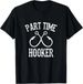 T-shirtclassic Fishing 2026 Hooks Part Time Hooker Gift Unisex T_viptrois.com
