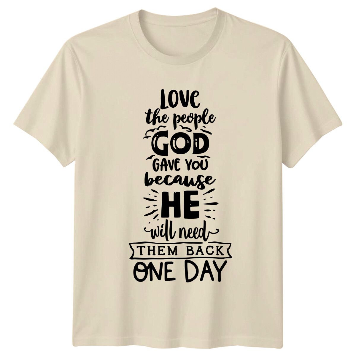 Love The People God Gave You T-Shirt Mens Womens Tees Top, Religious Quote, Hopeful Gift_viptrois.com