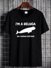 Beluga Whale Costume 1 I'm A Beluga In A Hu Costume Funny Unisex T-shirt Stretched Slightly Stylish Breathable Streetwear Homme Casual Comfortable_viptrois.com