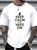 Keep Calm And Vape On T-Shirt Smoking Smoke Fun Homme Slightly Top For Everyday Wear Casual Stretched Unisex Graphic Stylish Comfortable_viptrois.com