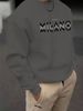 Men's Loose Casual Fashion MILANO ITALIA Letter Pattern Printed Round Neck Long Sleeved Sweatshirt Suitable For Autumn And Winter Wear_viptrois.com