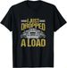 T-shirtt-shirti Just 2026 Dropped A Load Funny Truck Driver Gift_viptrois.com