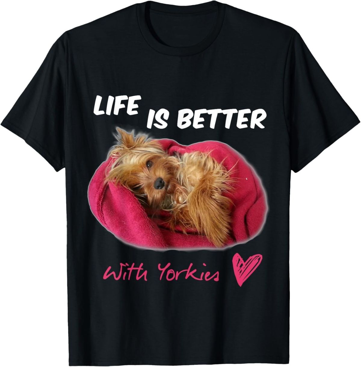 Life Is Better With Yorkies Yorkshire Terrier T-Shirt Mens Womens Tees Top_viptrois.com