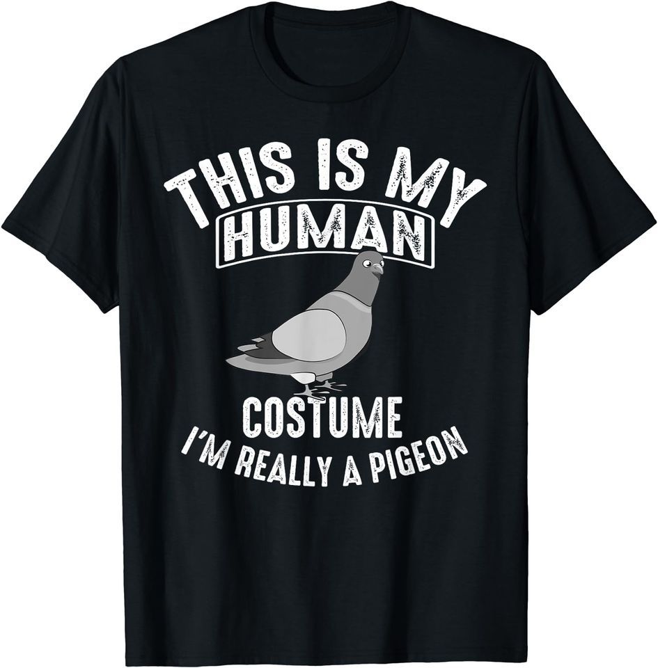 This Is My Human Costume I'm Really A Pigeon Funny T-Shirt Mens Womens Tees Top Classic T-Shirt Mens Womens Tees Top_viptrois.com