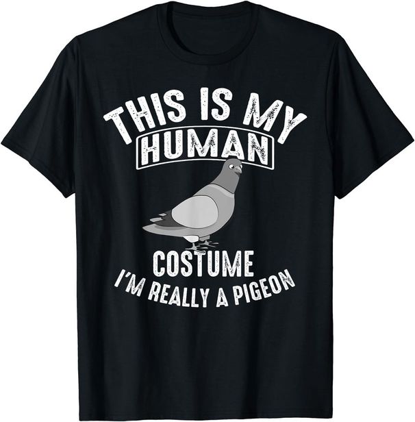 This Is My Human Costume I'm Really A Pigeon Funny T-Shirt Mens Womens Tees Top Classic T-Shirt Mens Womens Tees Top_viptrois.com
