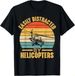 T-shirtt-shirteasily 2026 Distracted By Helicopters Funny Helicop_viptrois.com